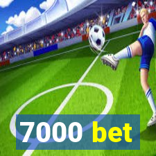 7000 bet